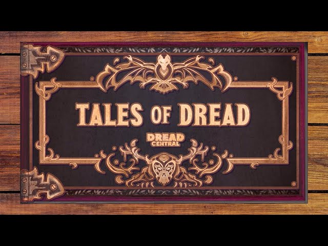 Tales of Dread - Teaser - Original Horror Fiction by Dread Central class=