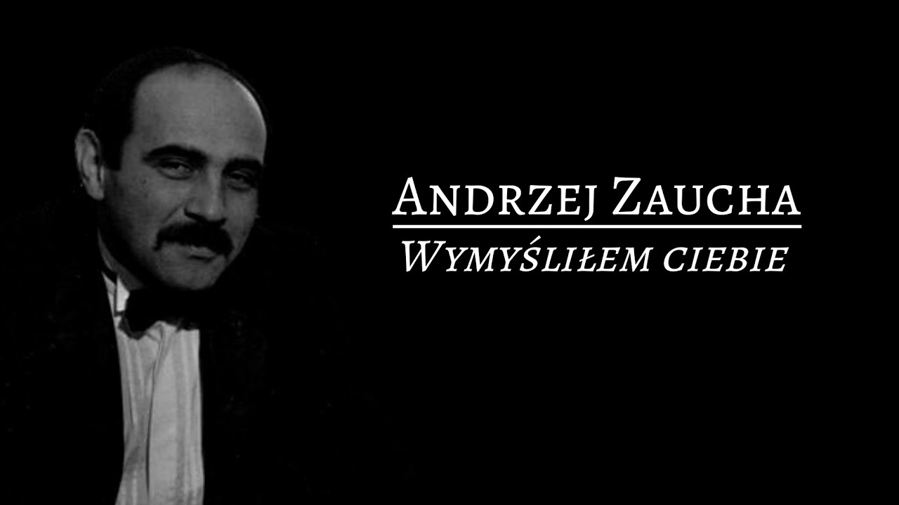 Andrzej Zaucha - Wymyśliłem ciebie || Tekst Andrzej Zaucha - Wymyśliłem ciebie || Tekst