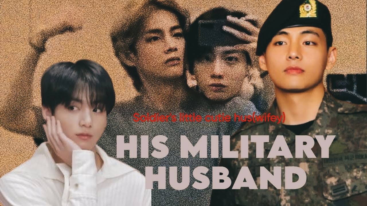 His Military Husband ✨ | Soldier's Little Cutie Hus(wifey) | Top Tae TaeKook Oneshot