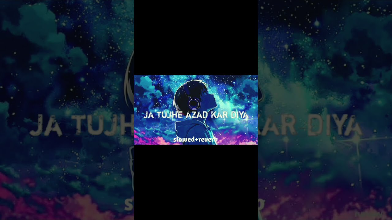 Ja tujhe azad kar diya 🥺🥺 (slowed+reverb) 