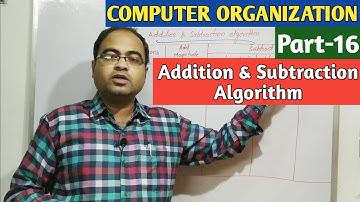 COMPUTER ORGANIZATION | Part-16 | Addition & Subtraction Algorithm
