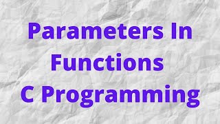 Parameters In Functions || Actual Parameters ||Formal Parameters