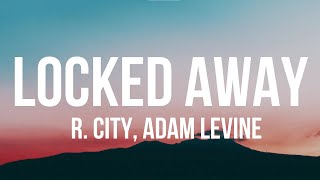 R. City - Locked Away (Lyrics) ft. Adam Levine