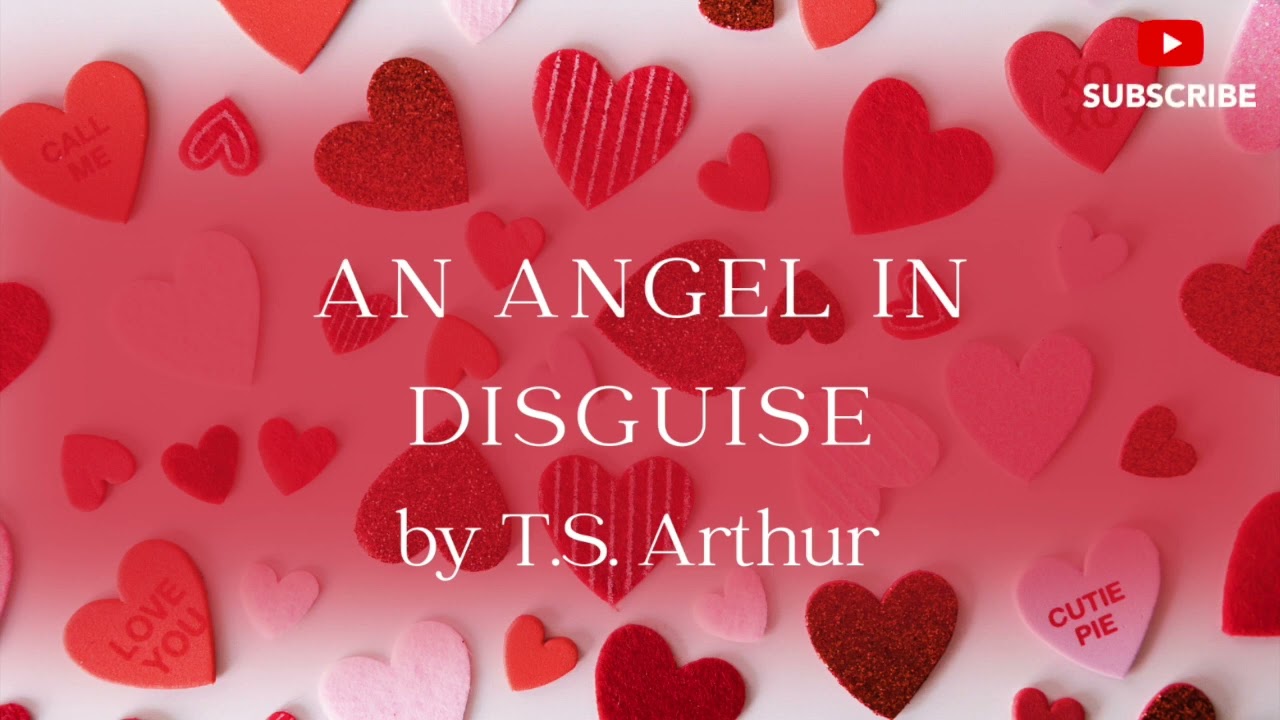 An Angel In Disguise by T S  Arthur, Short Love Story Romance