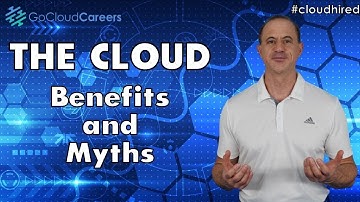 Cloud Computing Benefits vs Myths (Separating fact from fiction)