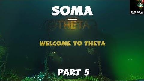SOMA: Part 5, Welcome to theta