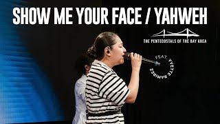 SHOW ME YOUR FACE / YAHWEH | The Pentecostals of the Bay Area feat. Yvette Ramirez