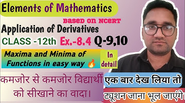 Maxima and Minima class 12 | App of derivatives | Elements of mathematics ch 8 | Ex 8.4 Q 9,10 CBSE