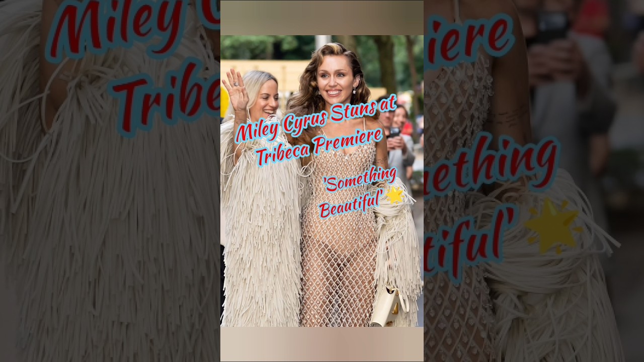 Miley Cyrus Stuns at Tribeca Premiere of 'Something Beautiful' 🌟