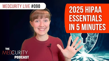 2025 HIPAA Essentials in 5 Minutes | Medcurity Live 090