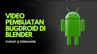 Membuat Bugdroid di Blender || Teknik Animasi 3D || Yusuf K3524038