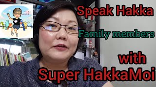 #13 Super HakkaMoi speak hakka: Address family members by hierarchy. Unbelievably so many titles! 家属