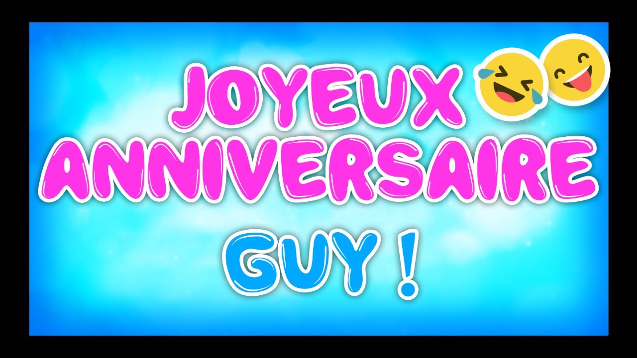 Joyeux Anniversaire Guy Happy Birthday Youtube