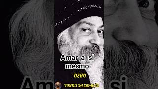 Antes de amar o próximo, aprenda a amar a si mesmo | Osho      #Osho #AmorPróprio #Autoconhecimento