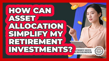How Can Asset Allocation Simplify My Retirement Investments?