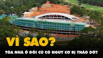 Vì sao tòa nhà chắn núi Langbiang bên trong Đồi Cù Đà Lạt đứng trước nguy cơ bị tháo dỡ?