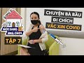 Trải nghiệm tiêm vắc xin covid của mẹ bầu | MỜI SANG NHÀ CHƠI TẬP 7