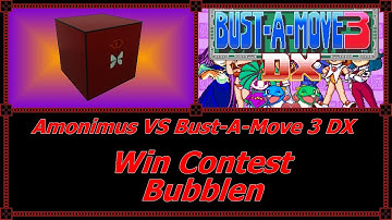 Amonimus VS Bust-A-Move 3 DX (Win Contest Bubblen)