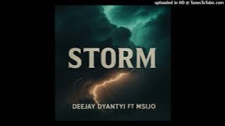 Deejay Dyantyi ft Msijo _ Storm