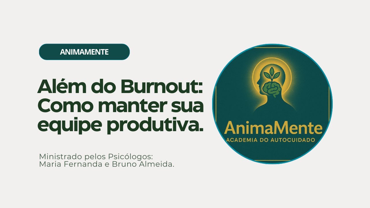 Workshop AnimaMente: Além do burnout: como manter sua equipe produtiva