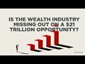 Billion Dollar Opportunity - Is The Wealth Management Industry Ready For A New Era?