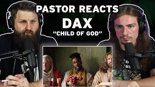 Dax &quot;Child of God&quot; // Pastor Rob Reaction and Analysis // Official Video Reaction