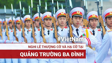 Nghi lễ thượng cờ và hạ cờ tại quảng trường ba Đình