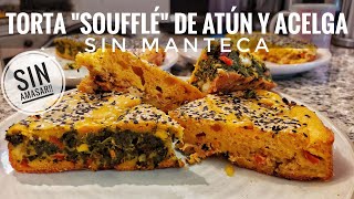 ¿TORTA? "SOUFFLÉ" SIN AMASADO | ATÚN Y ACELGA | UN MANJAR PROBALA!!