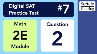 Digital SAT 7, Math Module 2E, Question 2