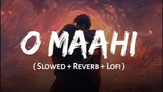 🥀|| AAHO PE BAHO PE ||💙 O MAAHI - ( Slowed Reverb ) Lofi Version | BS LOFI.