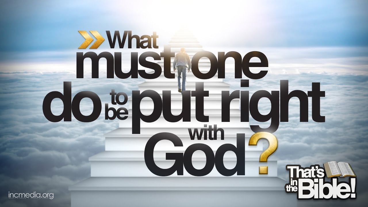 What must one do to be put right with God? | That's in the Bible incoterms