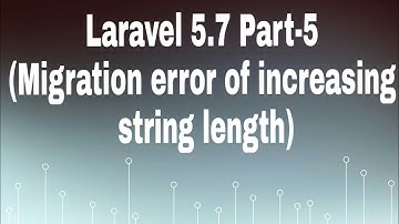 Laravel 5.7 for beginners part-5 Hindi (Laravel migration error: Specify key was too long)
