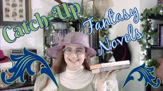 Catch-Up: Fantasy Novels I Haven't Talked About