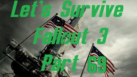 Lets Survive Modded Fallout 3 Part 69