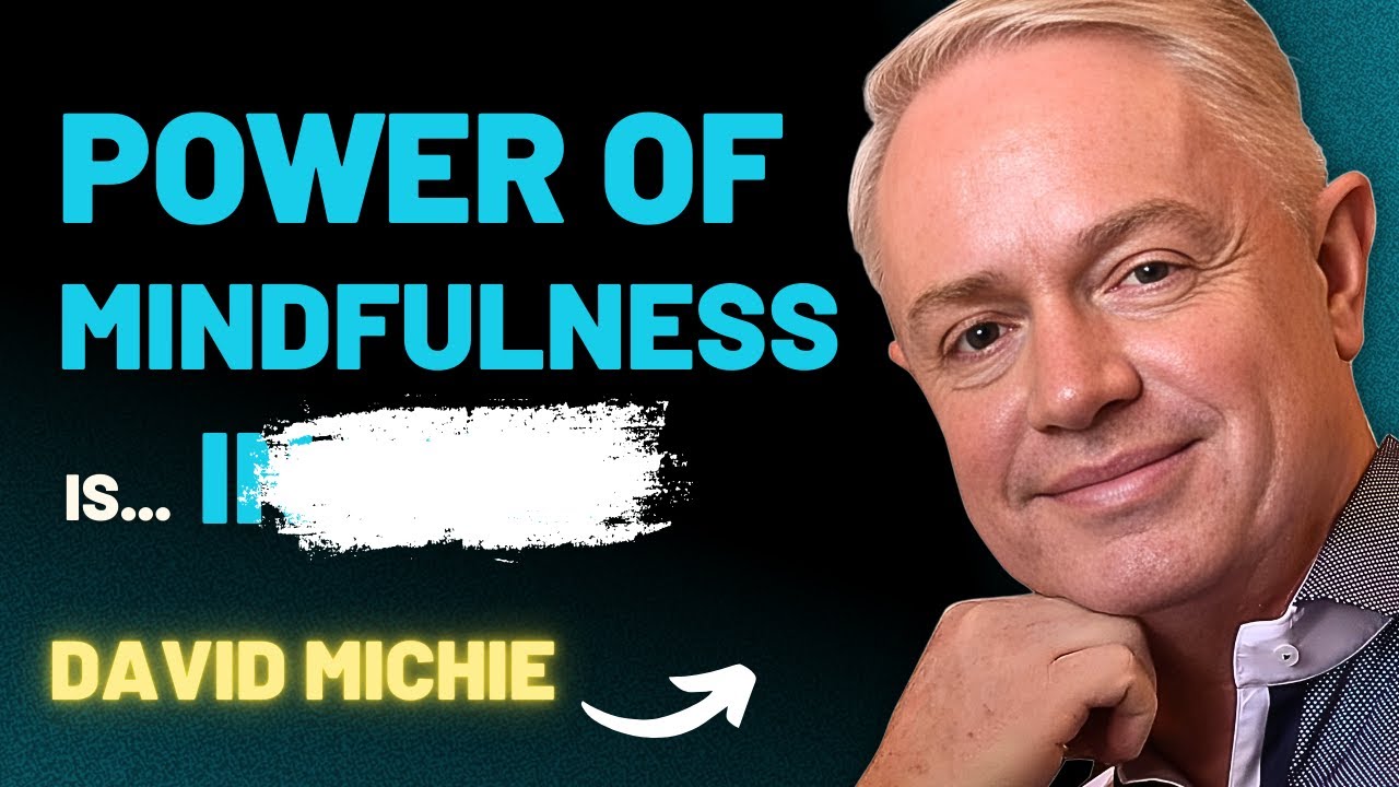 David Michie: Unveiling the Power of Mindfulness - #3