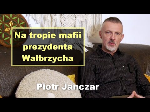 On the trail of the mafia of the mayor of Wałbrzych - Piotr Janczar