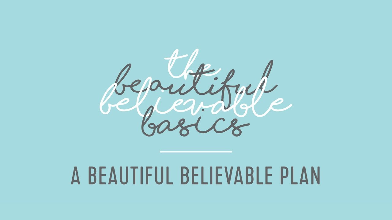 The Beautiful Believable Basics 4: Plan