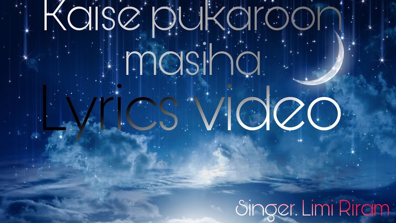 Hindi Gospel song Kaise pukaroon masiha lyrics videoLimi Riram Zenji icon