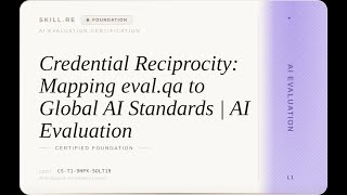 AI Evaluation: Credential Reciprocity: Mapping eval.qa to Global AI Standards | AI Evaluation