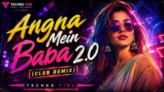 Techno Vibe - Angna Mein Baba 2.0 (Club Remix) 2026 | Best Techno Remix | Old Classic Song Remix