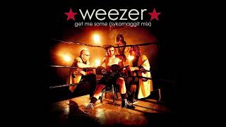 Weezer - Get Me Some (Sykomaggit Mix)