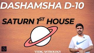 Saturn in 1st House in D-10 Dashamsha Chart - Vedic Astrology (DIVISIONAL CHARTS)