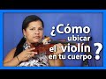 Cómo ubicar el violín en tu cuerpo? | How to place the violin on your body?