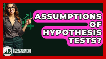Assumptions Of Hypothesis Tests? - The Friendly Statistician