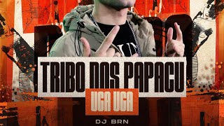 TRIBO DOS PAPACU - UGA UGA -  MC ROBOZÃO (DJ BRN, DJ ZAMA)