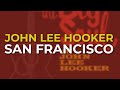 John Lee Hooker - San Francisco (Official Audio)