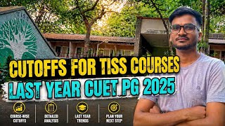 TISS 2025 CUET PG Cutoff Of Each and Every Course| TISS | Detailed Analysis & Insights