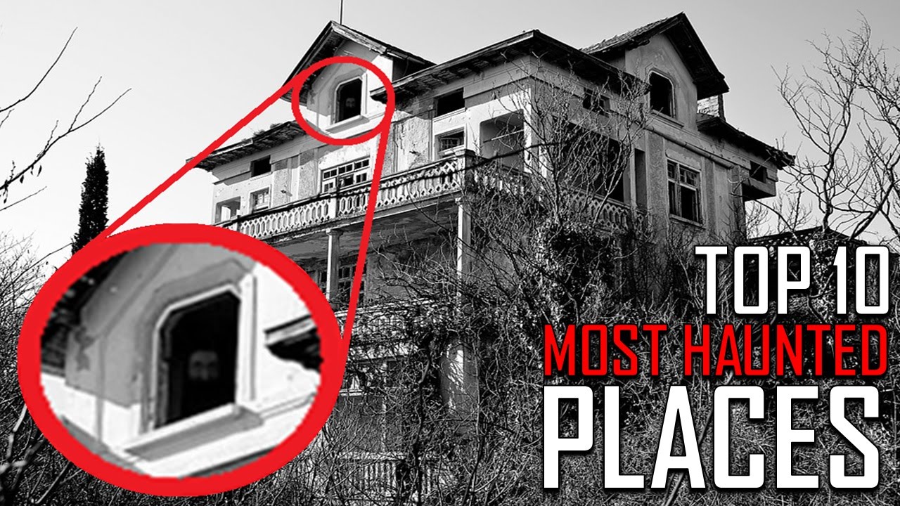 Top 10 Most Haunted Places on Earth - YouTube