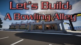 Let's Build: A Bowling Alley Ep6 -