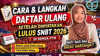 CARA DAFTAR ULANG LULUS SNBT 2026 | Alur dan Berkas Daftar Ulang PTN di Indonesia